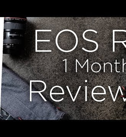 Canon EOS R: The Canon EOS R 1 month later.. Big Mistake?