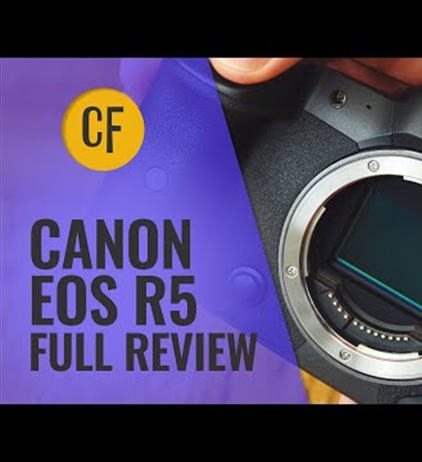 Canon EOS R5 Comprehensive Review by Christopher Frost